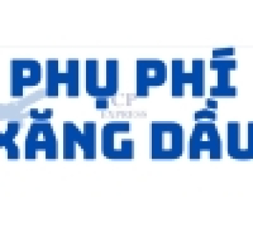 CẬP NHẬT PHỤ PHÍ NHIÊN LIỆU 01/7/2024